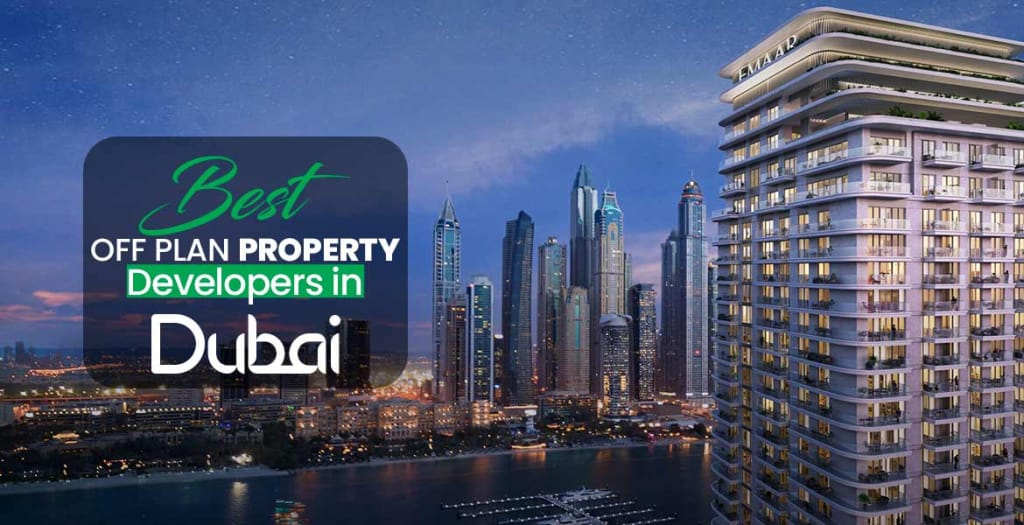 Best Off Plan Property Developers in Dubai