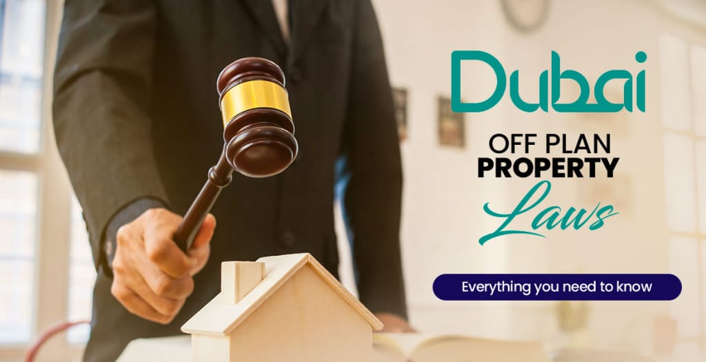 Dubai Off Plan Property Laws - Everything You Need to Know