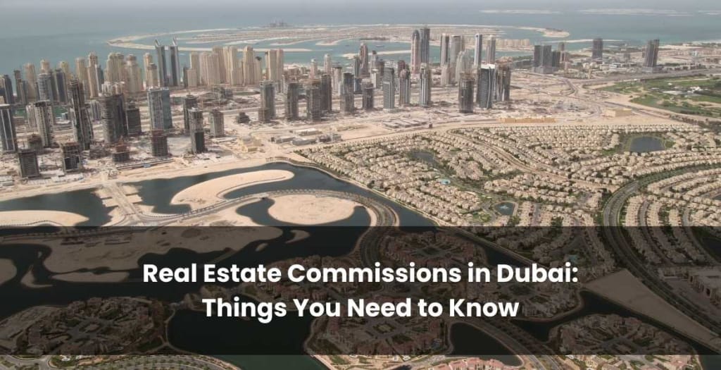 Real Estate Commissions in Dubai Things You Need to Know