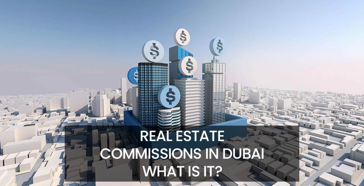 Real Estate Commissions in Dubai What is it