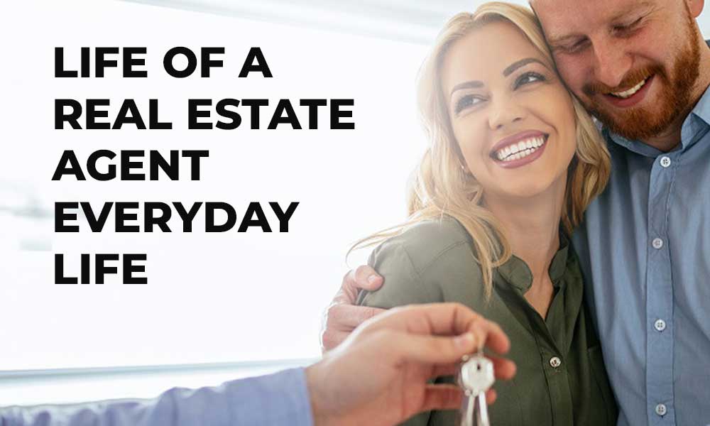 Life of a Real Estate Agent