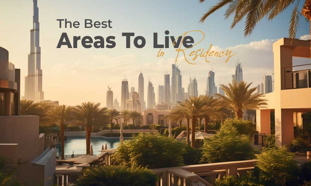 The Best Areas To Live in Residency
