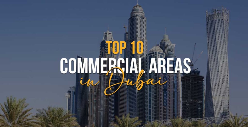 Top 10 Commercial Areas in Dubai