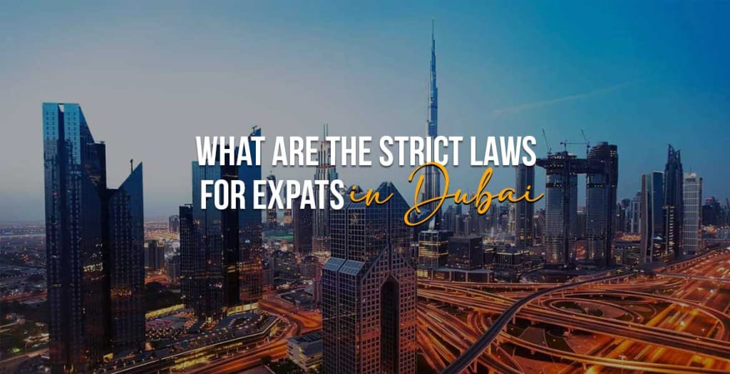 What are the Strict Laws for Expats in Dubai