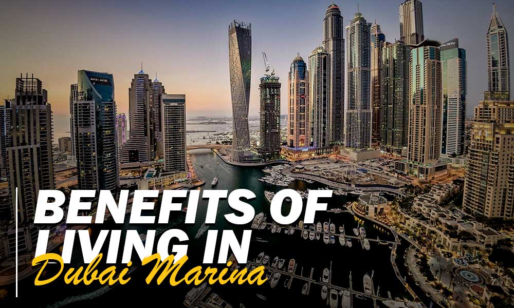 Benefits of Living in Dubai Marina