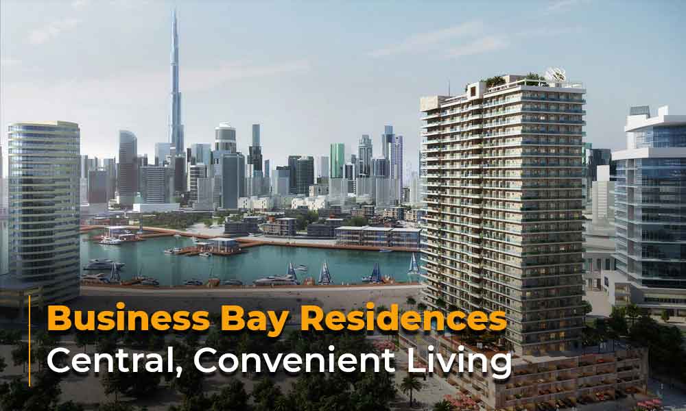 Business Bay Residences: Central, Convenient Living