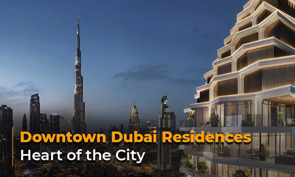 Downtown Dubai Residences: Heart of the City