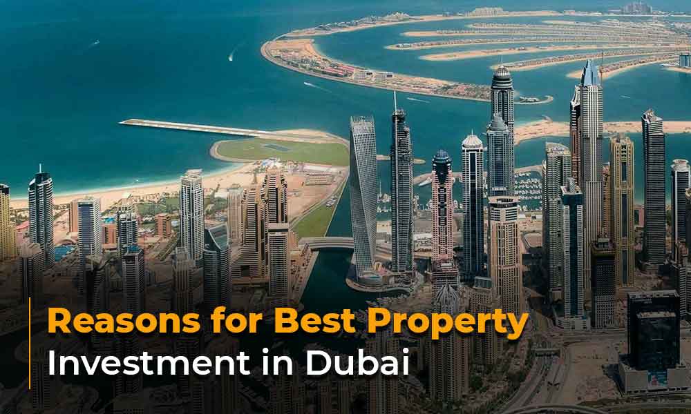 Reasons for Best Property Investment in Dubai​