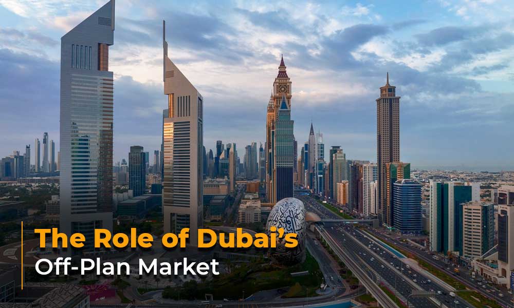The Role of Dubai’s Off-Plan Market