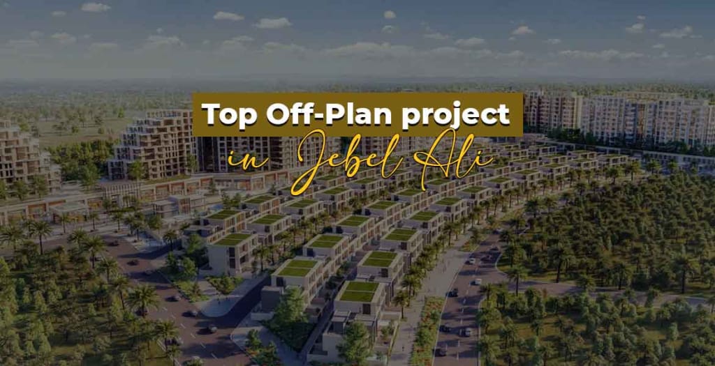 Top off-plan projects in Jebel Ali
