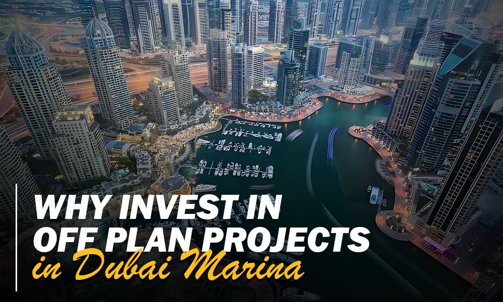 Why Invest in Off Plan Projects in Dubai Marina?