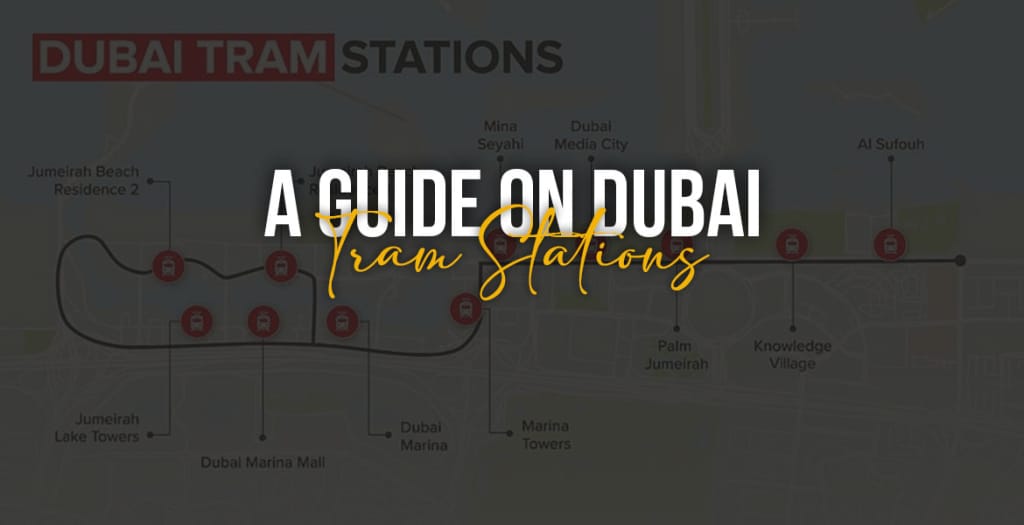 A Guide on Dubai Tram Stations