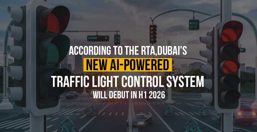 According to the RTA, Dubai's New AI-Powered Traffic Light Control System will Debut in H1 2026