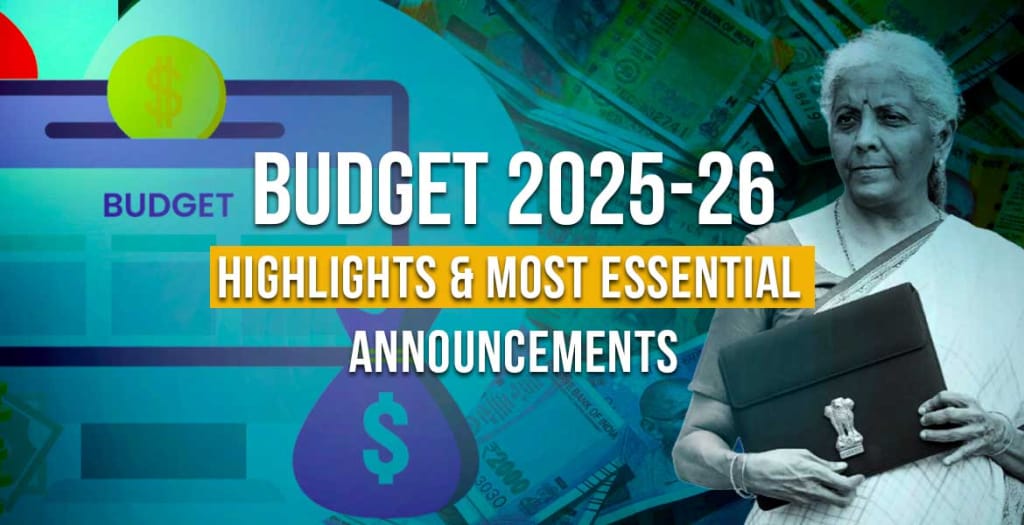 Budget 2025-26 Highlights and Most Essential Announcements