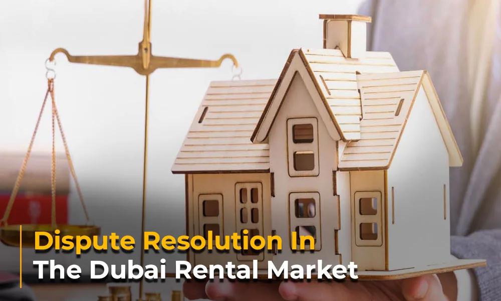 Dispute Resolution In The Dubai Rental Market