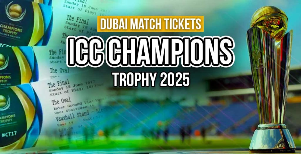 ICC Champions Trophy 2025 Dubai Match Tickets