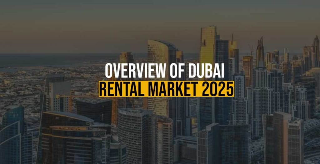 Overview Of Dubai Rental Market 2025