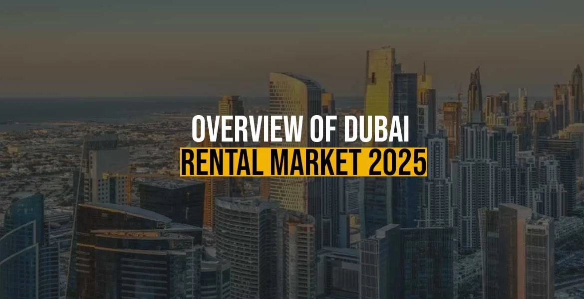 Overview Of Dubai Rental Market 2025