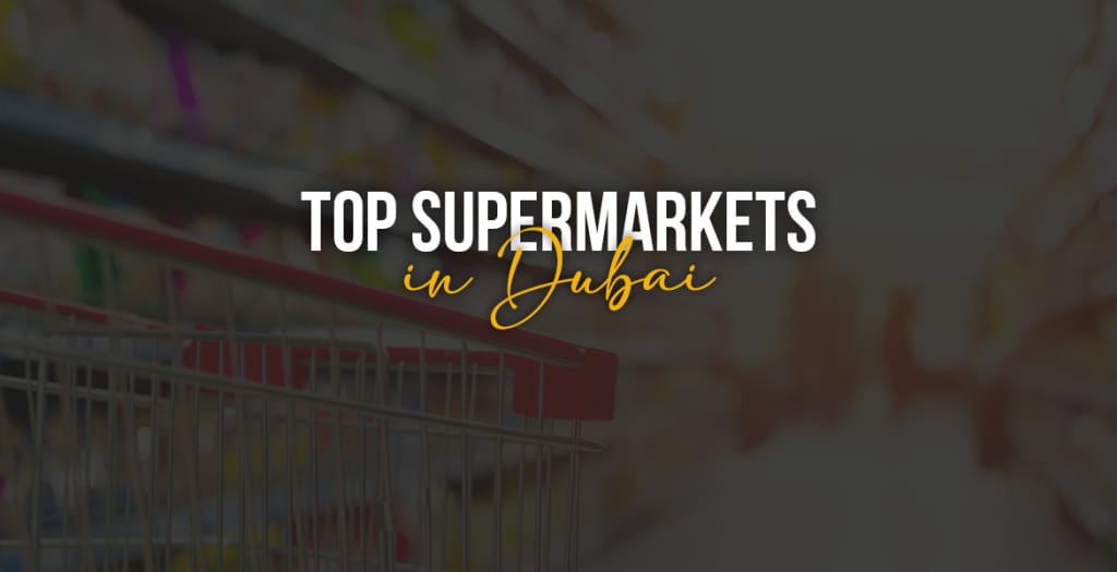 Top Supermarkets in Dubai