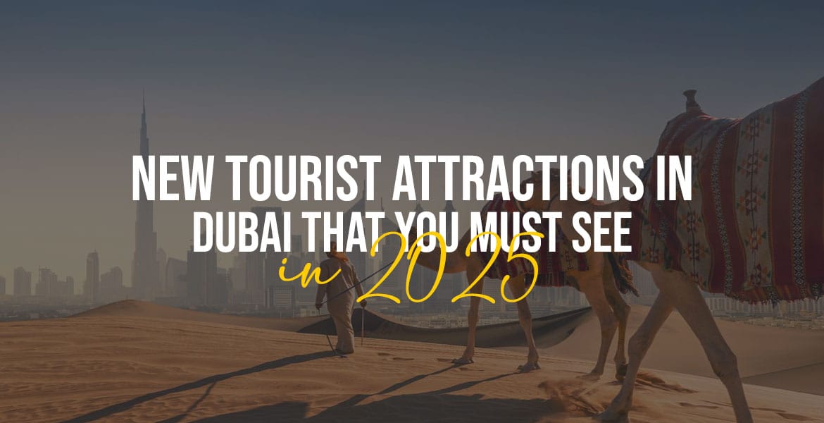 New Tourist Attractions in Dubai that You Must See in 2025