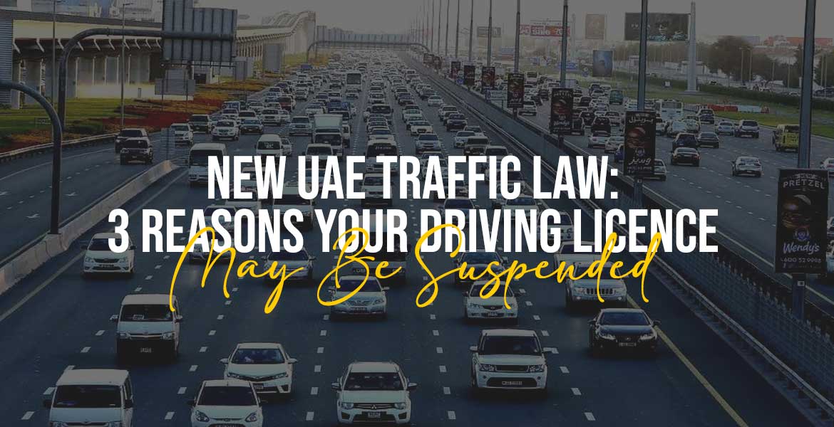 New UAE Traffic Law 3 Reasons Your Driving Licence May Be Suspended