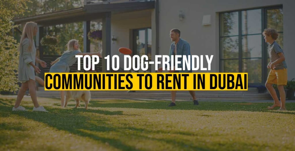 Top 10 Dog-Friendly Communities to Rent in Dubai