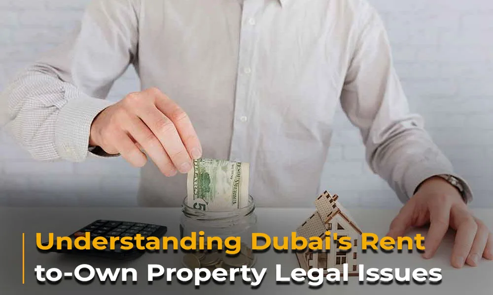 Understanding Dubai's Rent-to-Own Property Legal Issues
