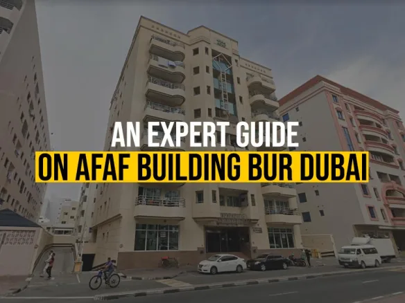 An Expert Guide on Afaf Building Bur Dubai