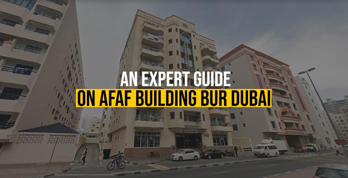 An Expert Guide on Afaf Building Bur Dubai
