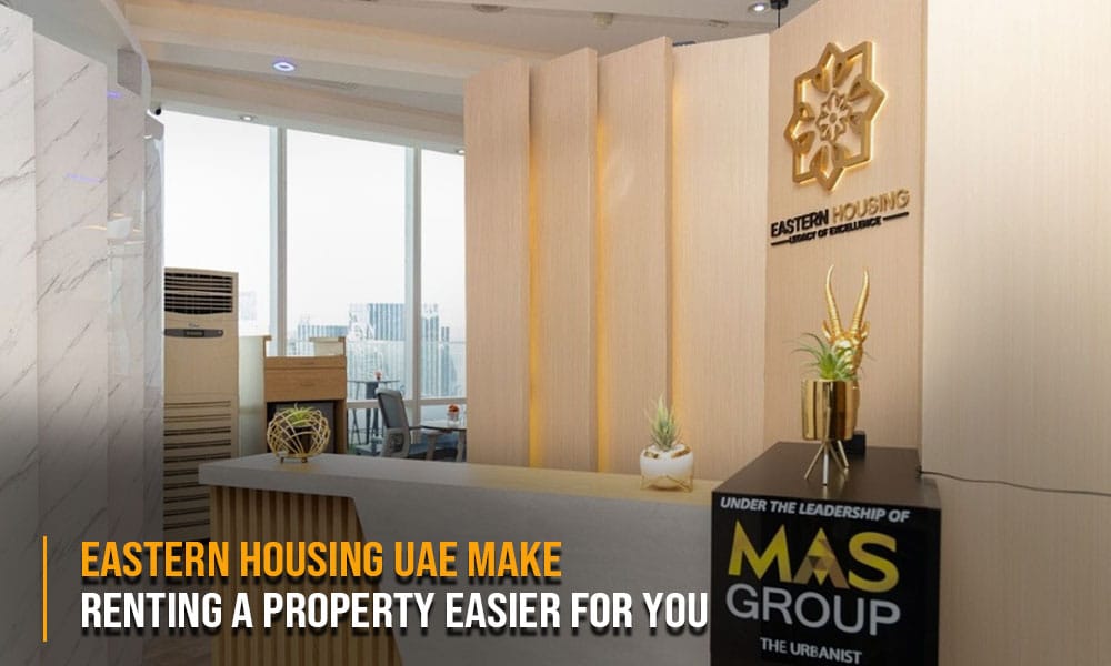 Eastern Housing UAE Make Renting a Property Easier for You