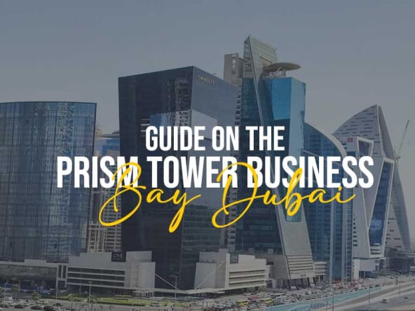 Guide on The Prism Tower Business Bay Dubai​