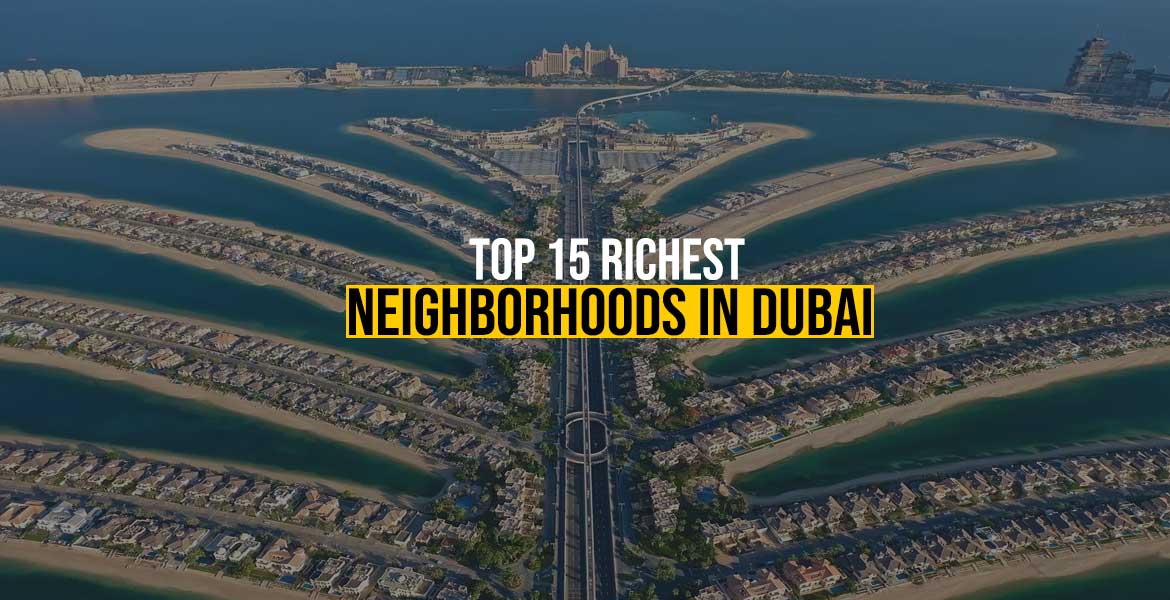 Top 15 Richest Neighborhoods in Dubai