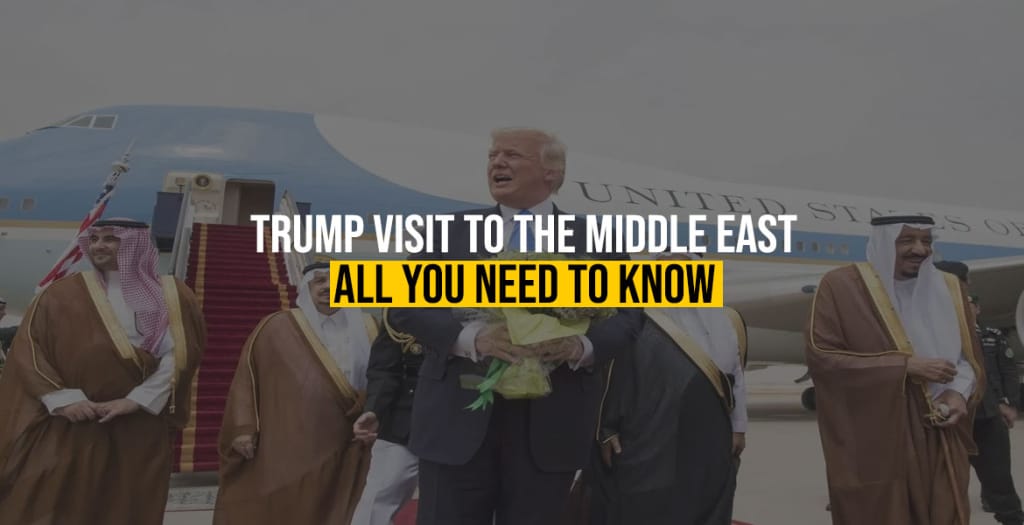 Trump Visit to the Middle East All You Need to Know