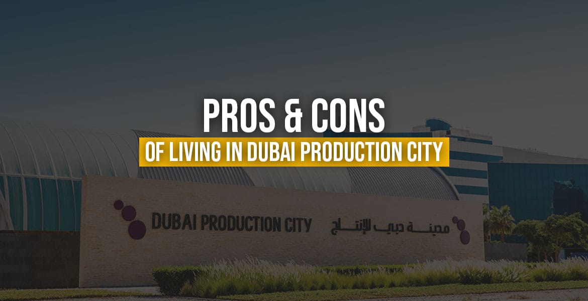 The Pros and Cons of Living in Dubai Production City