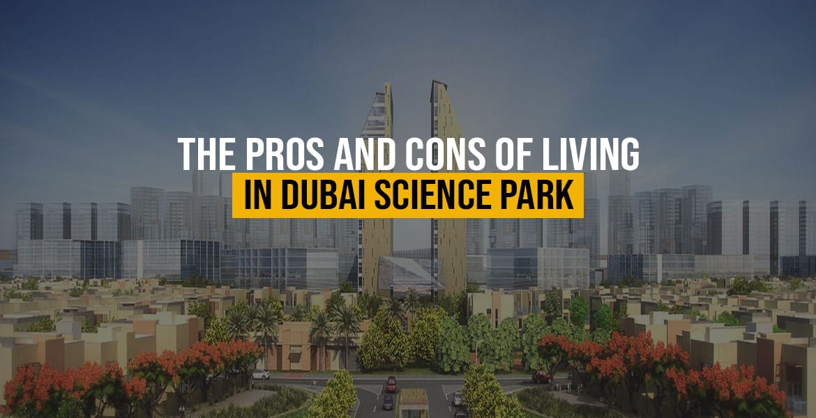 The Pros and Cons of Living in Dubai Science Park