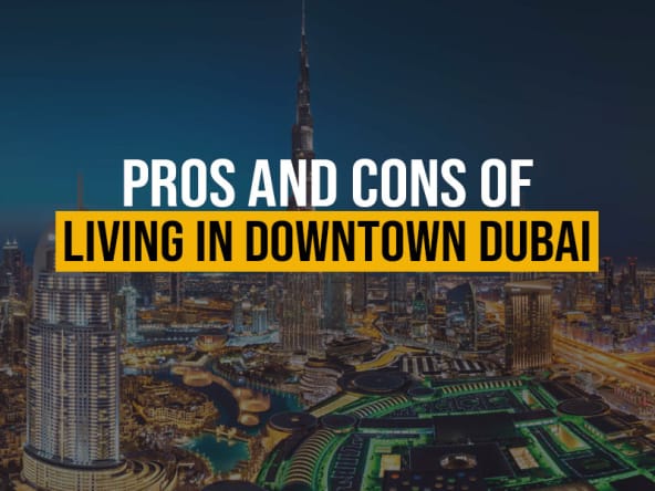 Pros and Cons of Living in Downtown Dubai