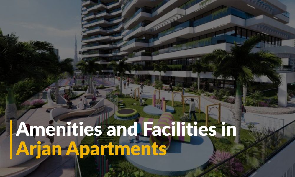 Amenities and Facilities in Arjan Apartments