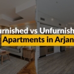 Furnished vs Unfurnished Apartments in Arjan 2025