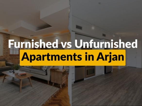 Furnished vs Unfurnished Apartments in Arjan 2025
