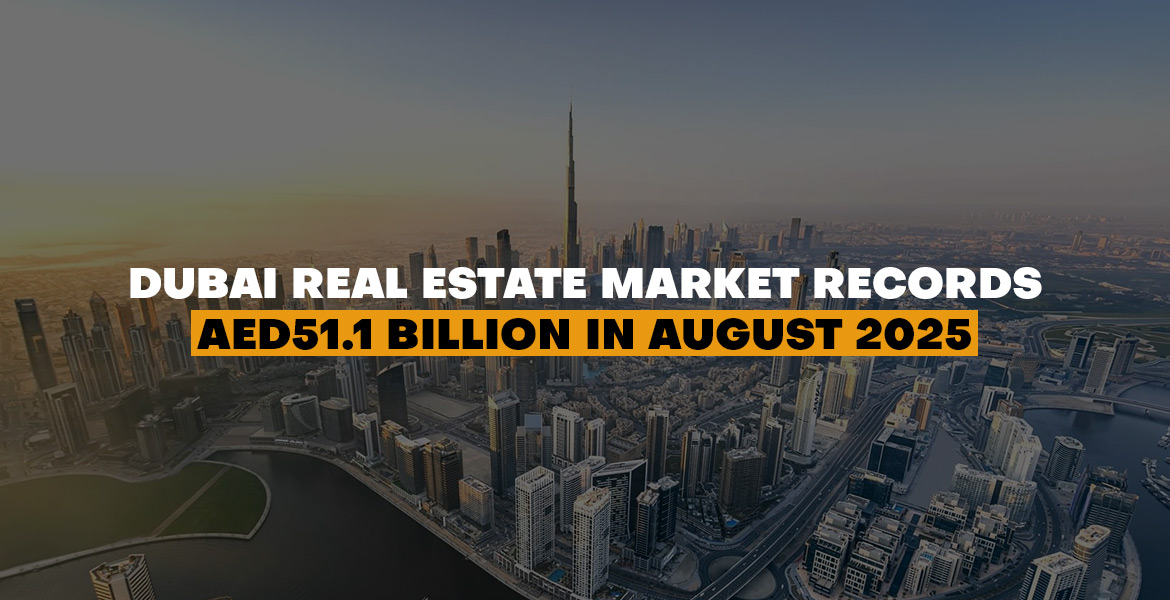 Dubai Real Estate Market Records AED51.1 Billion in August 2025
