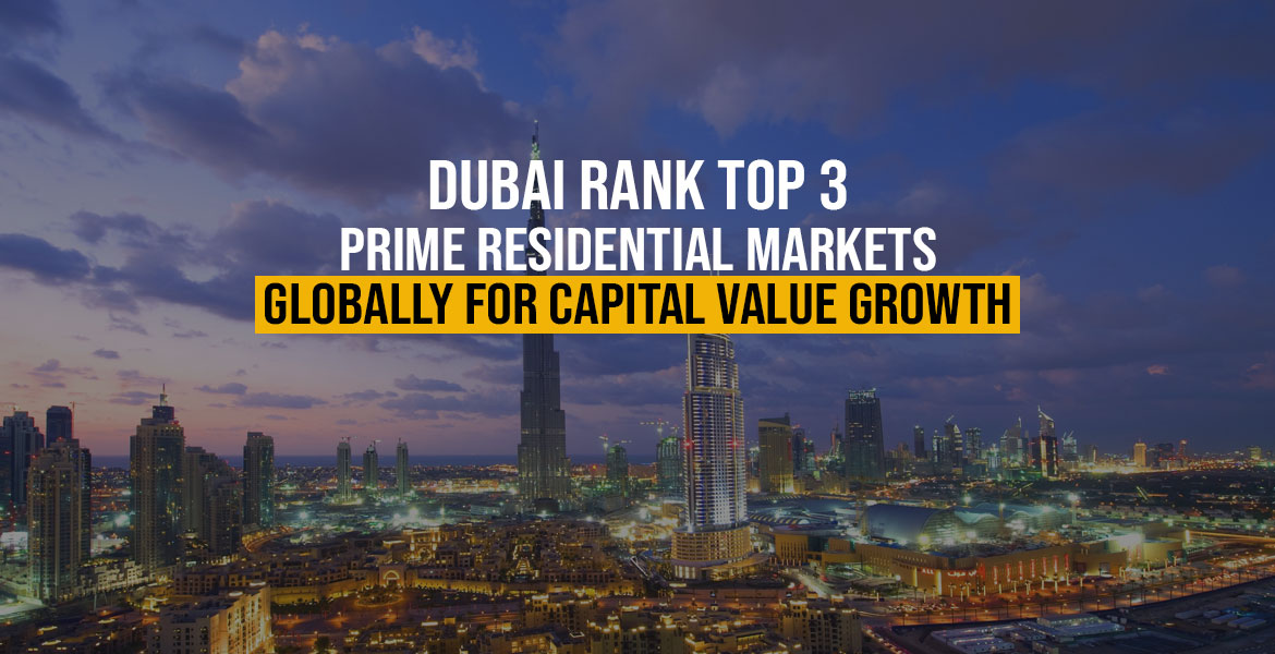 Dubai Rank Top 3 Prime Residential Markets Globally for Capital Value Growth