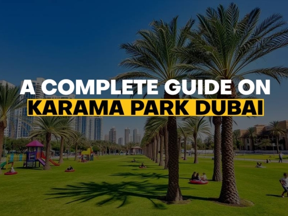A Complete Guide on Karama Park Dubai