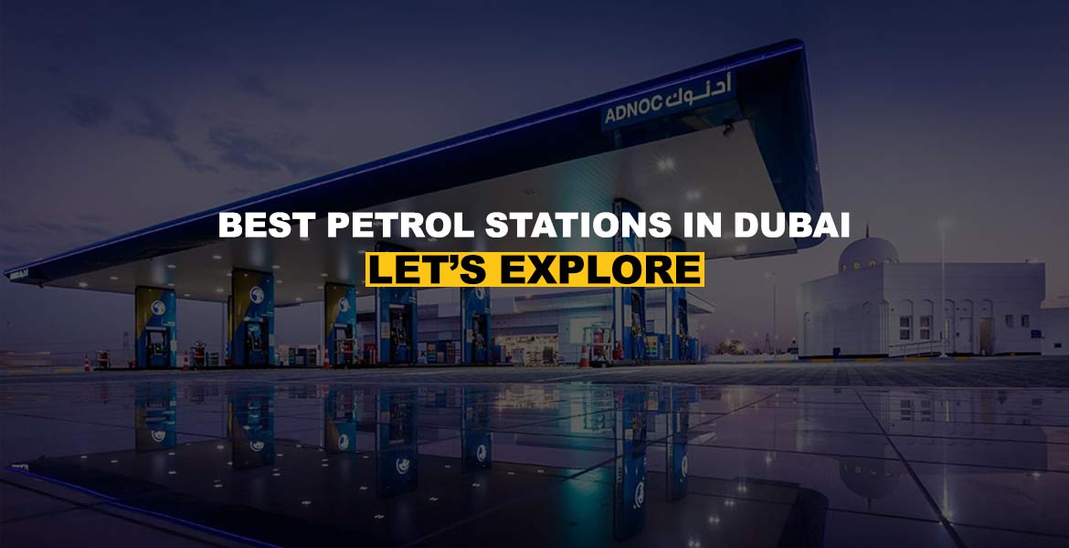 Best Petrol Stations in Dubai: Let’s Explore