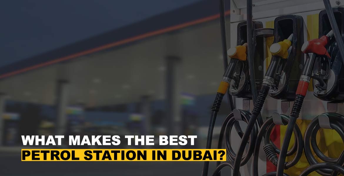 What Makes the Best Petrol Station in Dubai