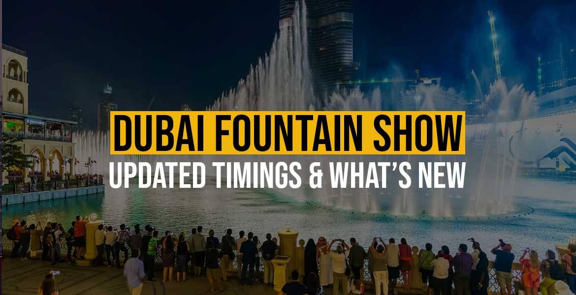 Dubai Fountain Show: Updated Timings & What’s New