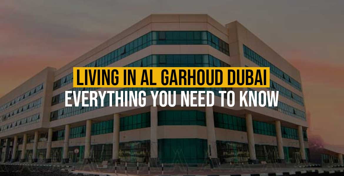 Living in Al Garhoud Dubai: Everything You Need to Know