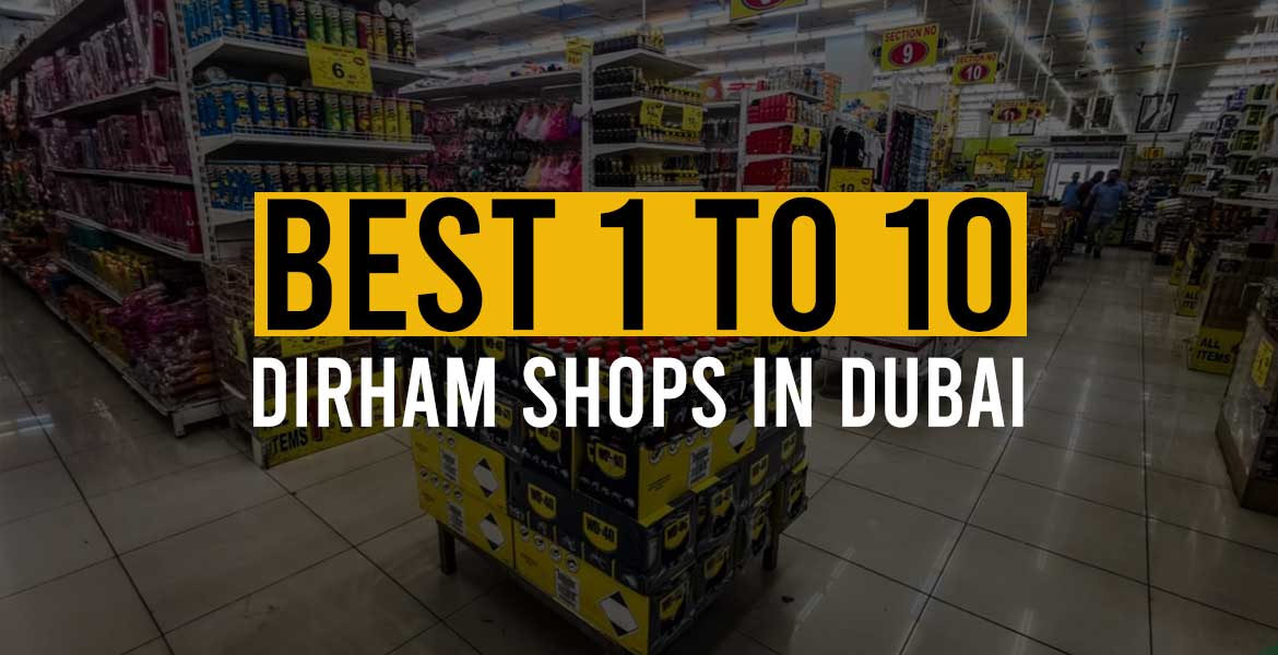 Best 1 to 10 Dirham Shops in Dubai