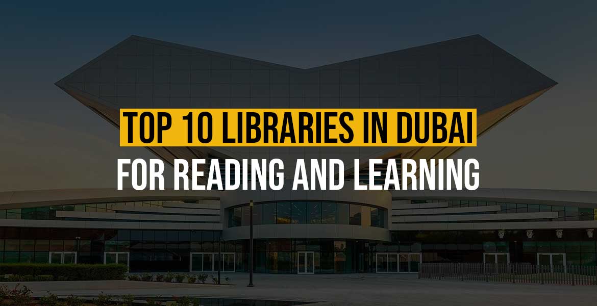 Top 10 Libraries in Dubai for Reading and Learning