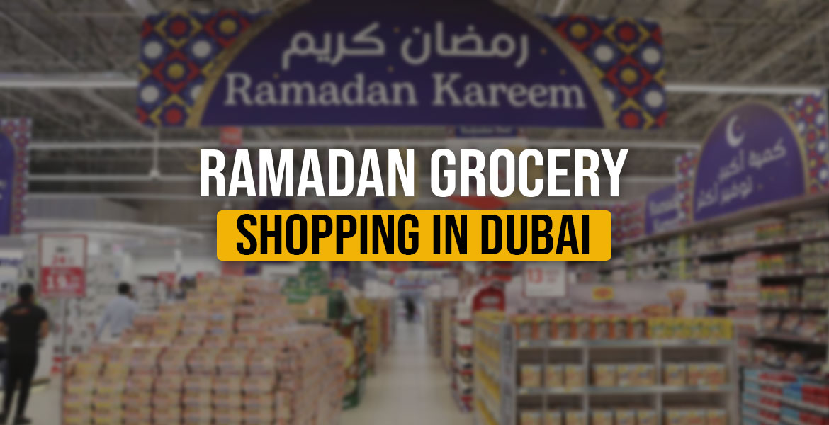 Your-Complete-Guide-to-Ramadan-Grocery-Shopping-in-Dubai
