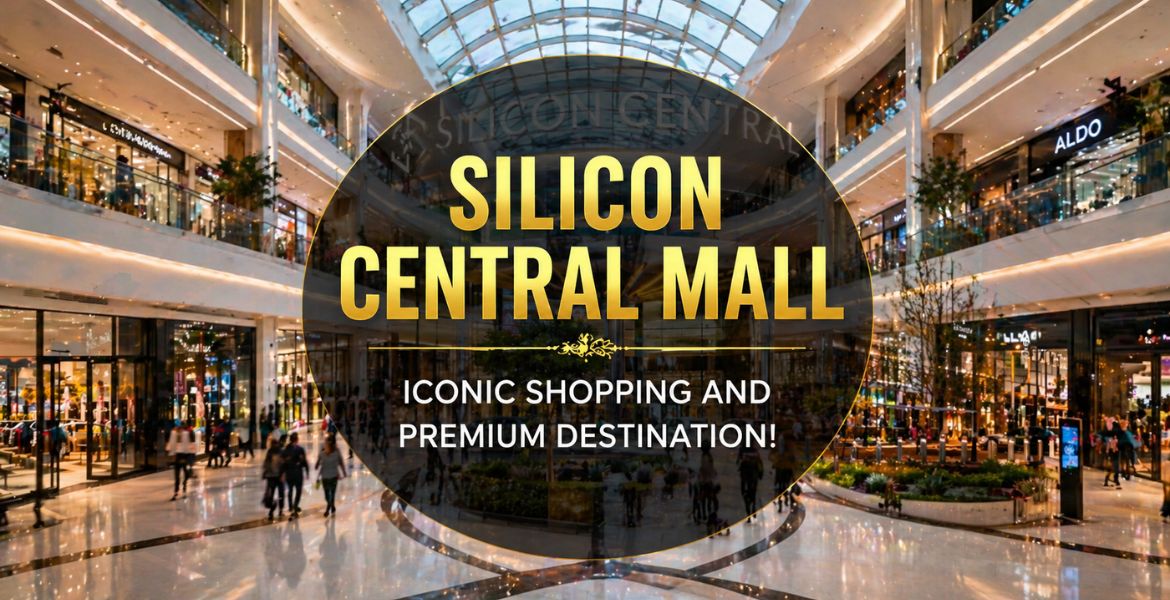 Silicon Central Mall – Iconic Shopping and Premium Destination!